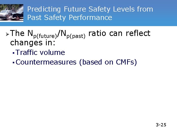 Predicting Future Safety Levels from Past Safety Performance Ø The Np(future)/Np(past) ratio can reflect