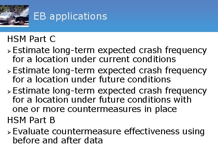EB applications HSM Part C Ø Estimate long-term expected crash frequency for a location