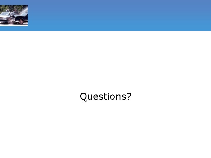 Questions? 