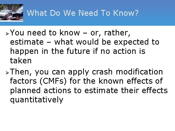 What Do We Need To Know? You need to know – or, rather, estimate