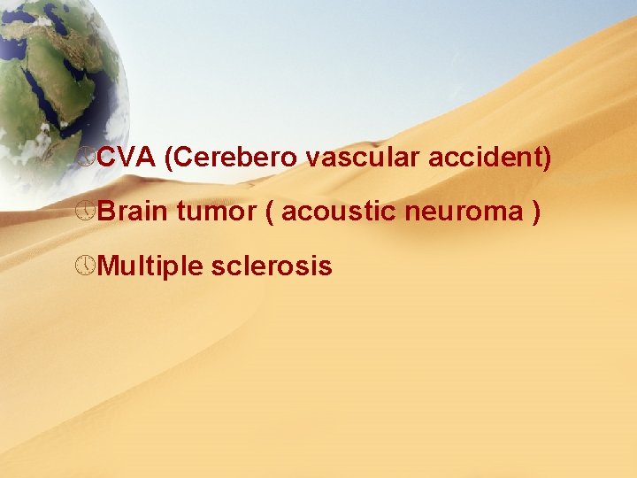 » CVA (Cerebero vascular accident) » Brain tumor ( acoustic neuroma ) » Multiple