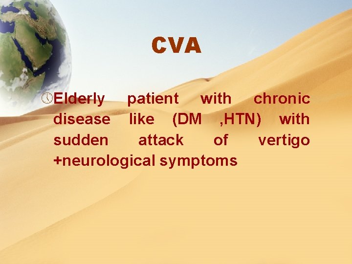 CVA » Elderly patient with chronic disease like (DM , HTN) with sudden attack