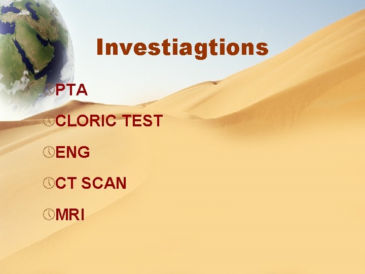 Investiagtions » PTA » CLORIC TEST » ENG » CT SCAN » MRI 