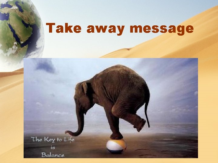 Take away message 