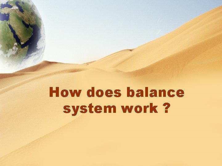 How does balance system work ? 