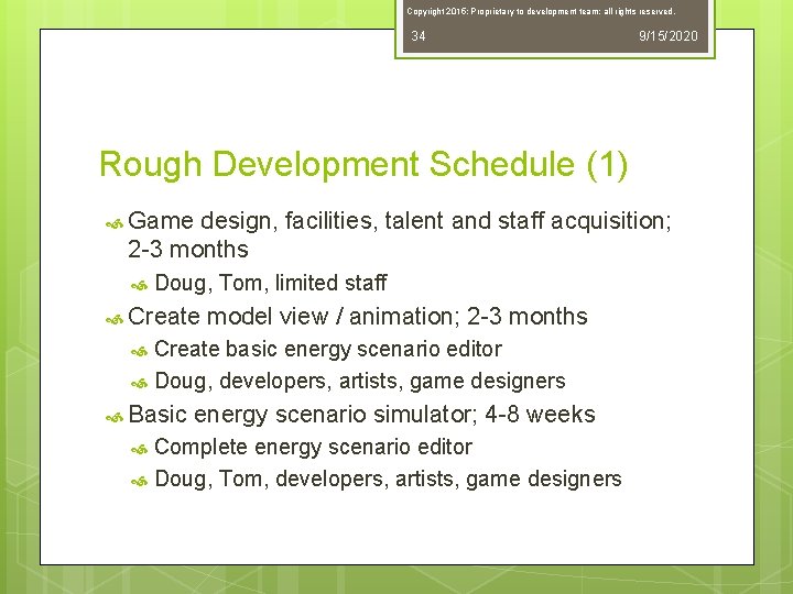 Copyright 2015; Proprietary to development team; all rights reserved. 34 9/15/2020 Rough Development Schedule