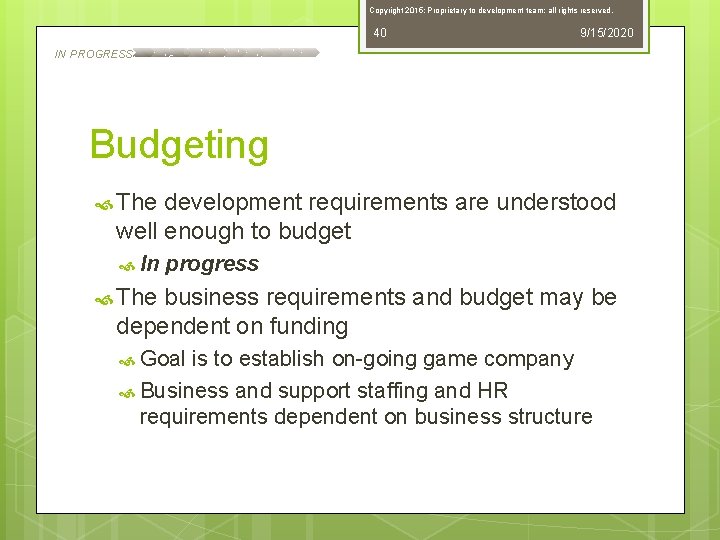 Copyright 2015; Proprietary to development team; all rights reserved. 40 9/15/2020 IN PROGRESS Budgeting