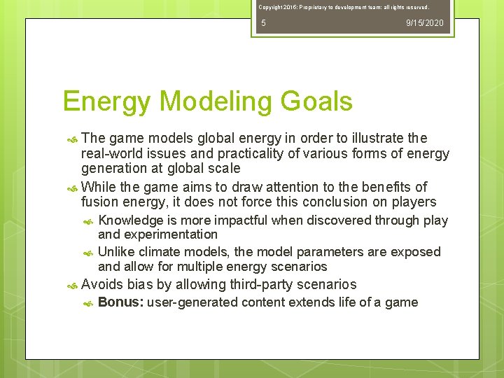 Copyright 2015; Proprietary to development team; all rights reserved. 5 9/15/2020 Energy Modeling Goals
