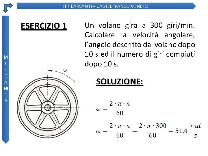 ITT BARSANTI – CASTELFRANCO VENETO ESERCIZIO 1 M E C C A NI C