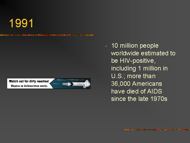 1991 • 10 million people worldwide estimated to be HIV-positive, including 1 million in