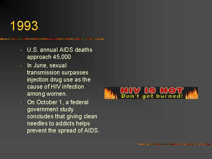 1993 • • • U. S. annual AIDS deaths approach 45, 000 In June,