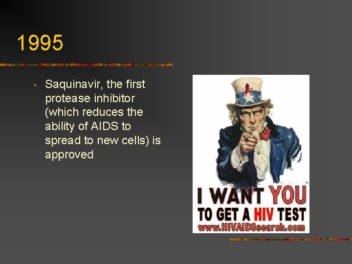 1995 • Saquinavir, the first protease inhibitor (which reduces the ability of AIDS to
