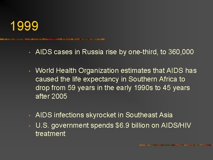 1999 • AIDS cases in Russia rise by one-third, to 360, 000 • World