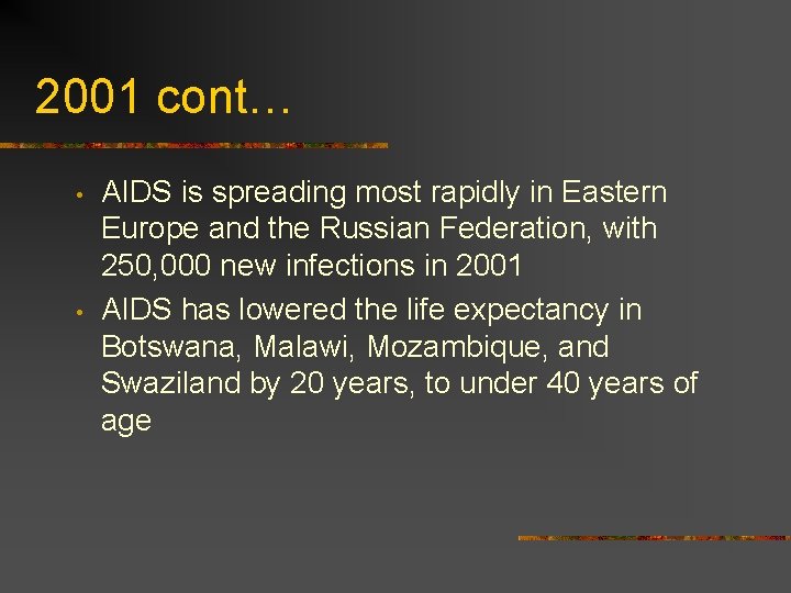 2001 cont… • • AIDS is spreading most rapidly in Eastern Europe and the