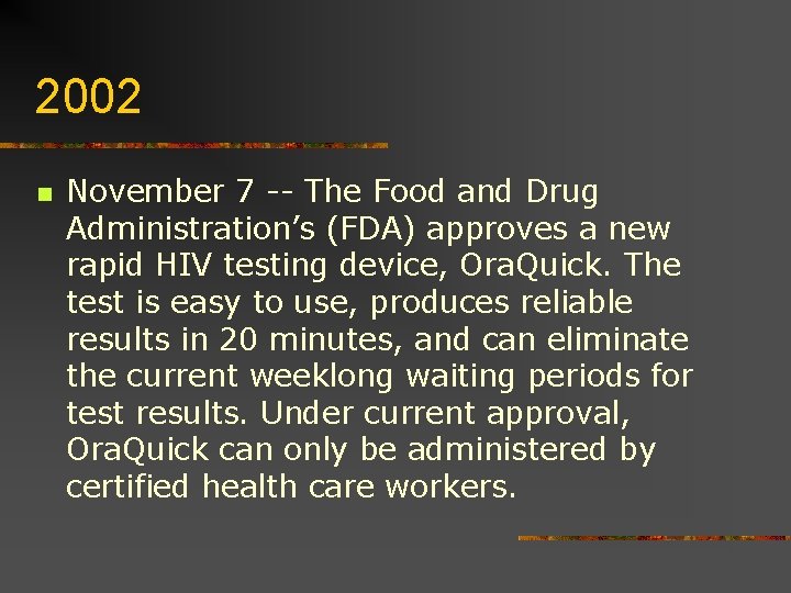 2002 n November 7 -- The Food and Drug Administration’s (FDA) approves a new