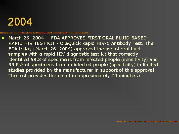 2004 n March 26, 2004 -- FDA APPROVES FIRST ORAL FLUID BASED RAPID HIV