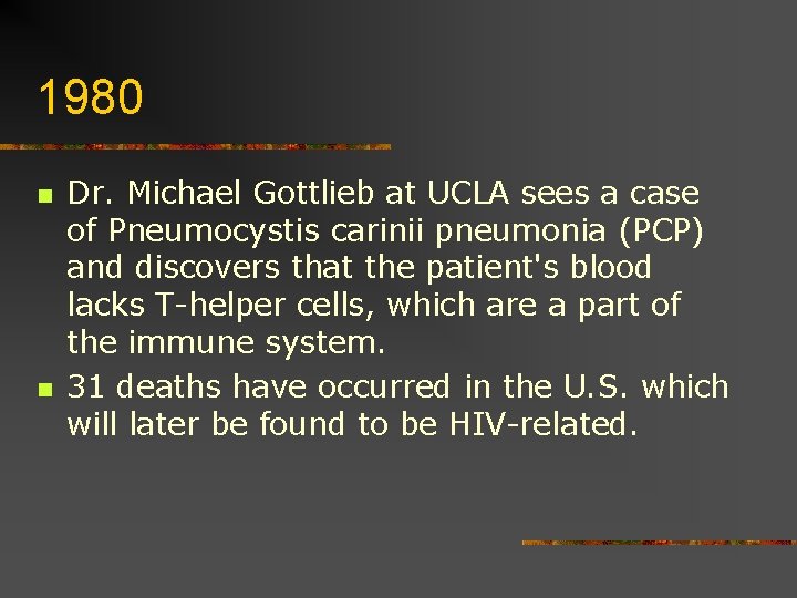 1980 n n Dr. Michael Gottlieb at UCLA sees a case of Pneumocystis carinii