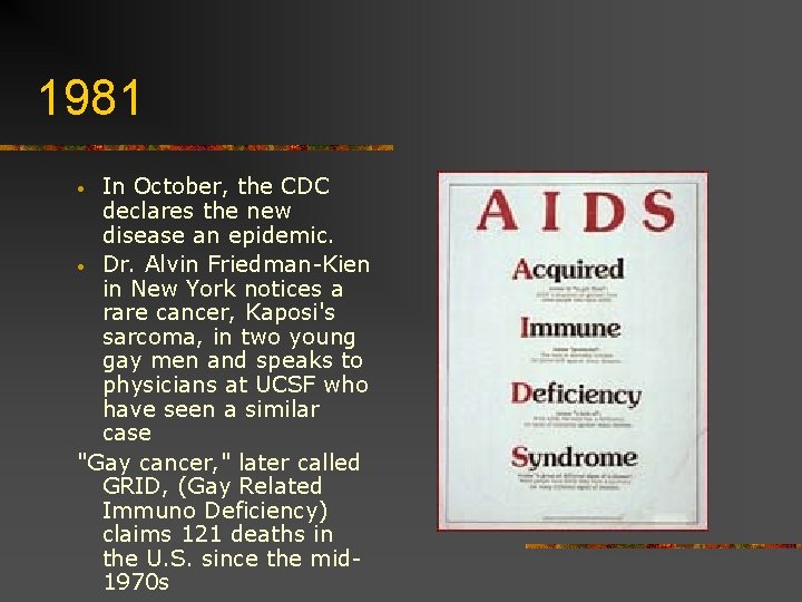 1981 In October, the CDC declares the new disease an epidemic. • Dr. Alvin