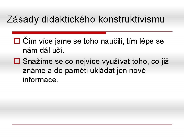 Zásady didaktického konstruktivismu o Čím více jsme se toho naučili, tím lépe se nám