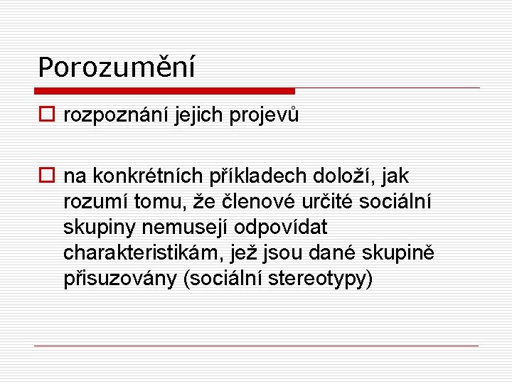 Porozumění o rozpoznání jejich projevů o na konkrétních příkladech doloží, jak rozumí tomu, že