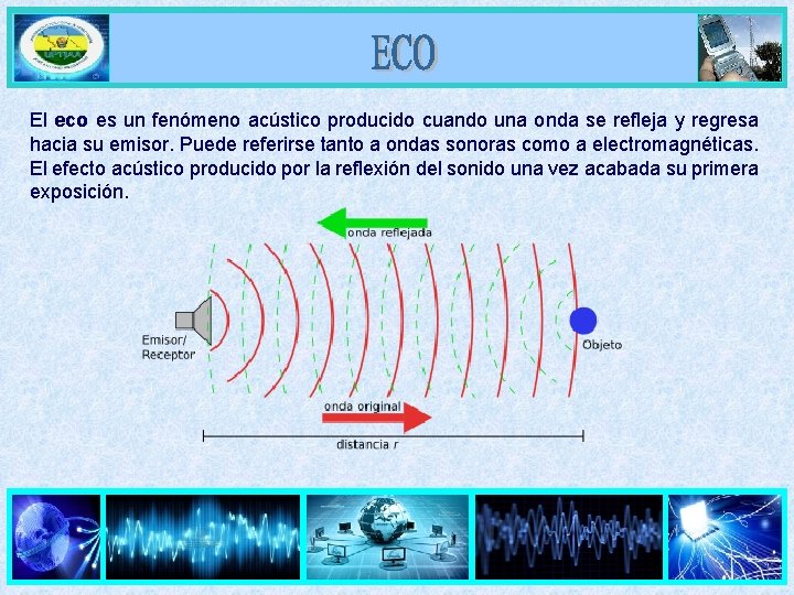 El eco es un fenómeno acústico producido cuando una onda se refleja y regresa