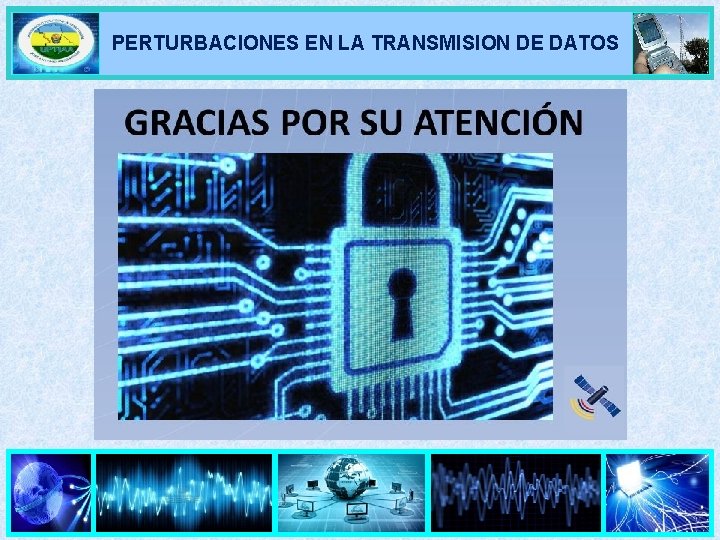 PERTURBACIONES EN LA TRANSMISION DE DATOS 