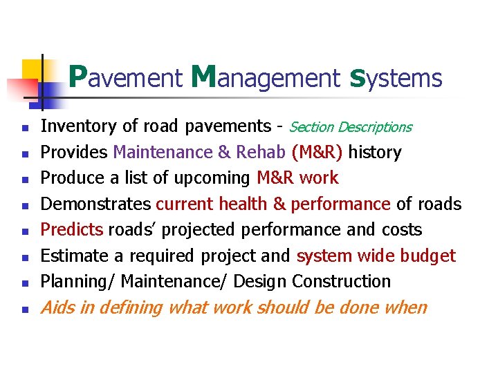 Pavement Management Systems n Inventory of road pavements - Section Descriptions Provides Maintenance &