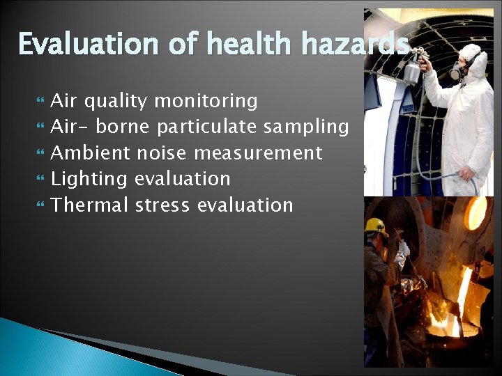 Evaluation of health hazards Air quality monitoring Air- borne particulate sampling Ambient noise measurement