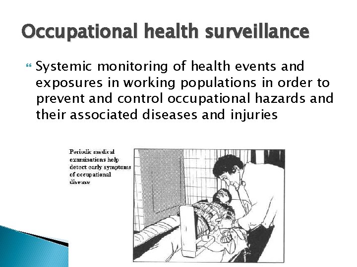 Occupational health surveillance Systemic monitoring of health events and exposures in working populations in