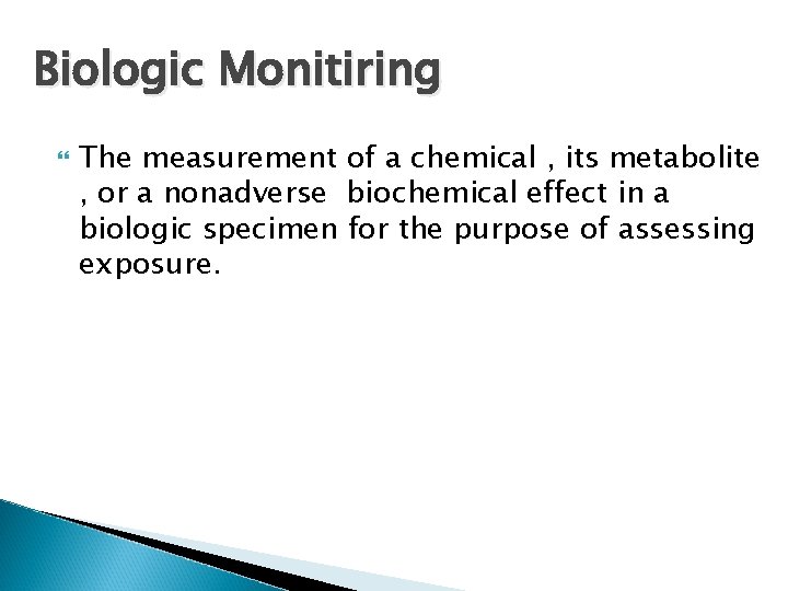 Biologic Monitiring The measurement of a chemical , its metabolite , or a nonadverse