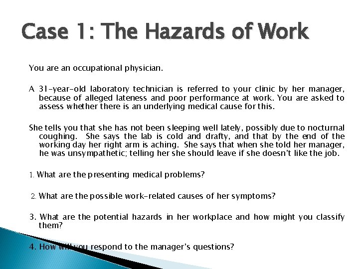 Case 1: The Hazards of Work You are an occupational physician. A 31 -year-old