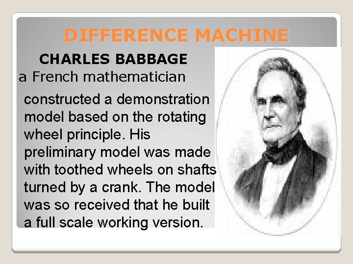 DIFFERENCE MACHINE CHARLES BABBAGE a French mathematician constructed a demonstration model based on the