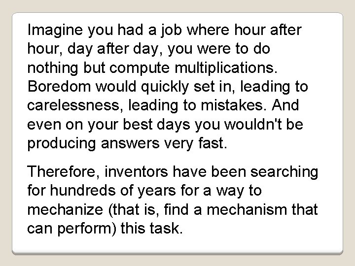 Imagine you had a job where hour after hour, day after day, you were