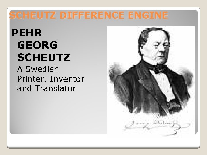 SCHEUTZ DIFFERENCE ENGINE PEHR GEORG SCHEUTZ A Swedish Printer, Inventor and Translator 