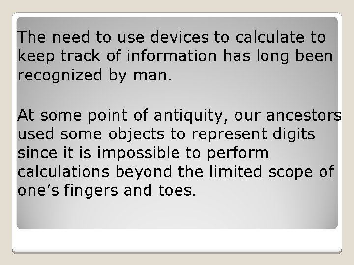 The need to use devices to calculate to keep track of information has long
