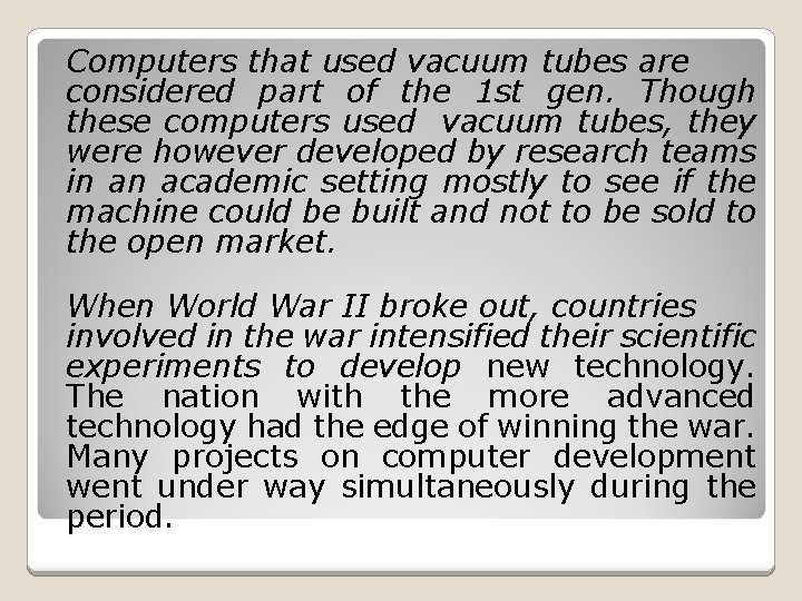 Computers that used vacuum tubes are considered part of the 1 st gen. Though