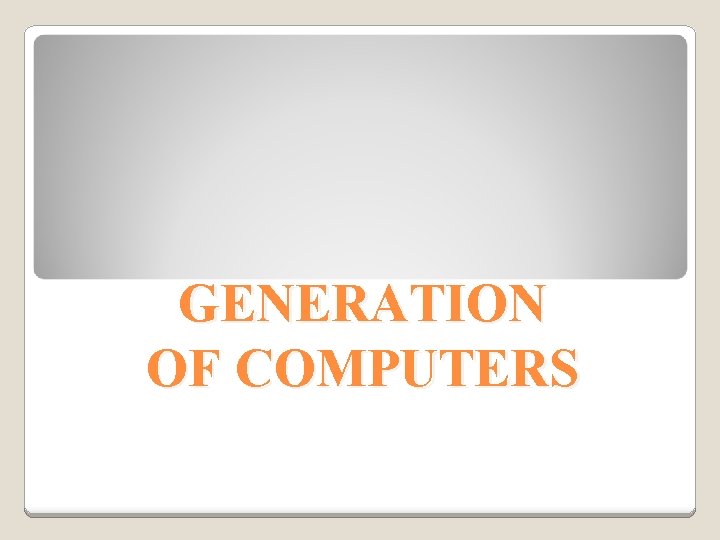 GENERATION OF COMPUTERS 