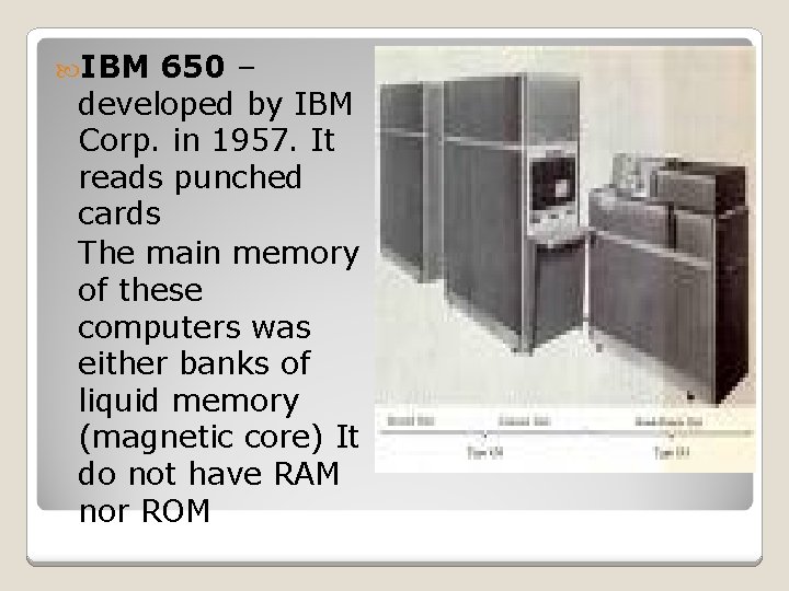  IBM 650 – developed by IBM Corp. in 1957. It reads punched cards