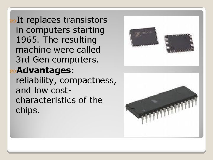  It replaces transistors in computers starting 1965. The resulting machine were called 3