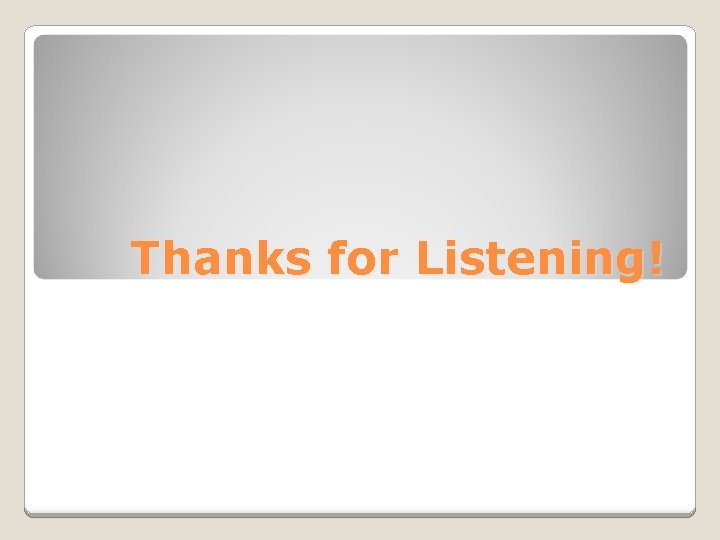 Thanks for Listening! 