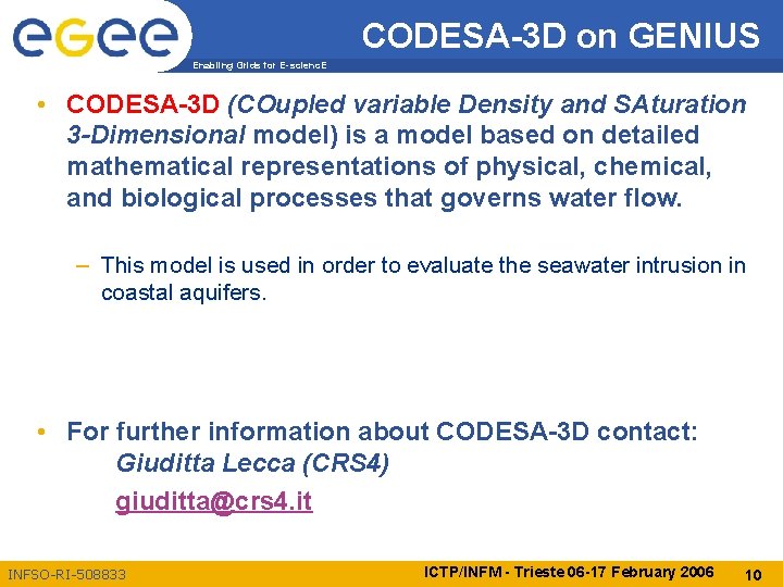 CODESA-3 D on GENIUS Enabling Grids for E-scienc. E • CODESA-3 D (COupled variable