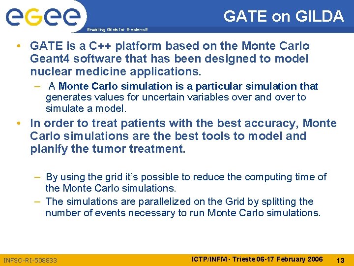 GATE on GILDA Enabling Grids for E-scienc. E • GATE is a C++ platform