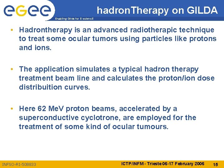 hadron. Therapy on GILDA Enabling Grids for E-scienc. E • Hadrontherapy is an advanced