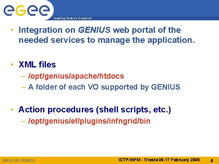 Enabling Grids for E-scienc. E • Integration on GENIUS web portal of the needed