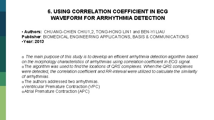 6. USING CORRELATION COEFFICIENT IN ECG WAVEFORM FOR ARRHYTHMIA DETECTION • Authors: CHUANG-CHIEN CHIU