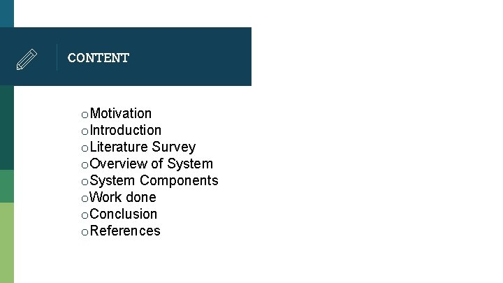 CONTENT o. Motivation o. Introduction o. Literature Survey o. Overview of System o. System