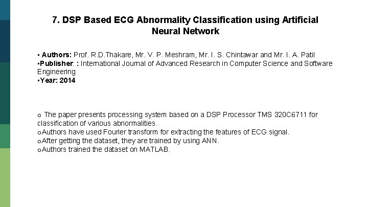 7. DSP Based ECG Abnormality Classification using Artificial Neural Network • Authors: Prof. R.