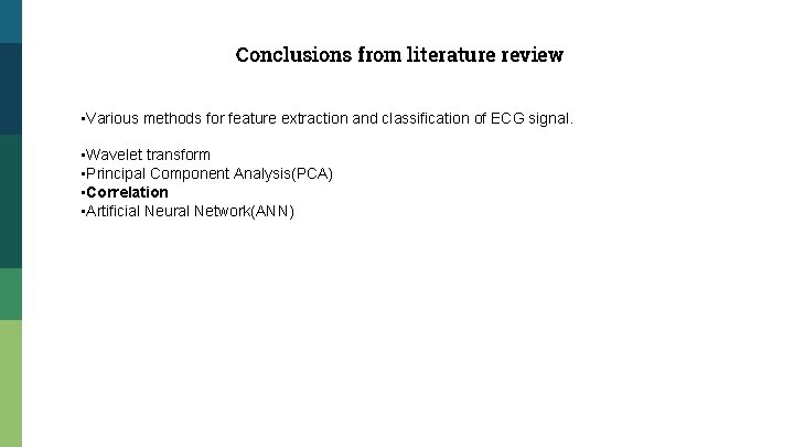 Conclusions from literature review • Various methods for feature extraction and classification of ECG