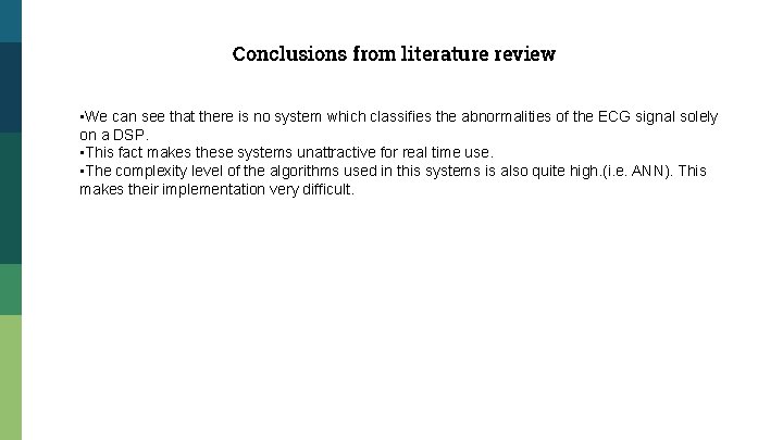 Conclusions from literature review • We can see that there is no system which