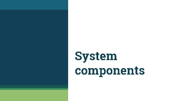 System components 
